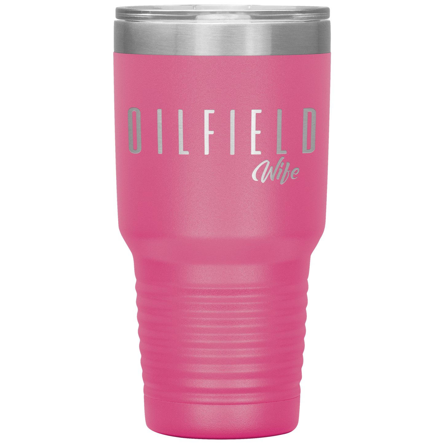 Sassy Oilfield Wife Tumbler Pink Loyalty Vibes