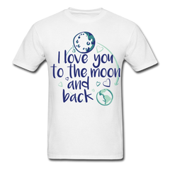 I Love You To The Moon And Back Tee white - Loyalty Vibes