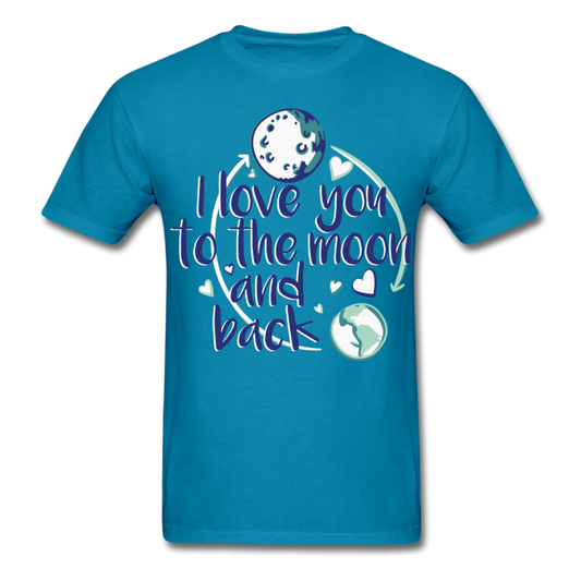 I Love You To The Moon And Back Tee turquoise Loyalty Vibes