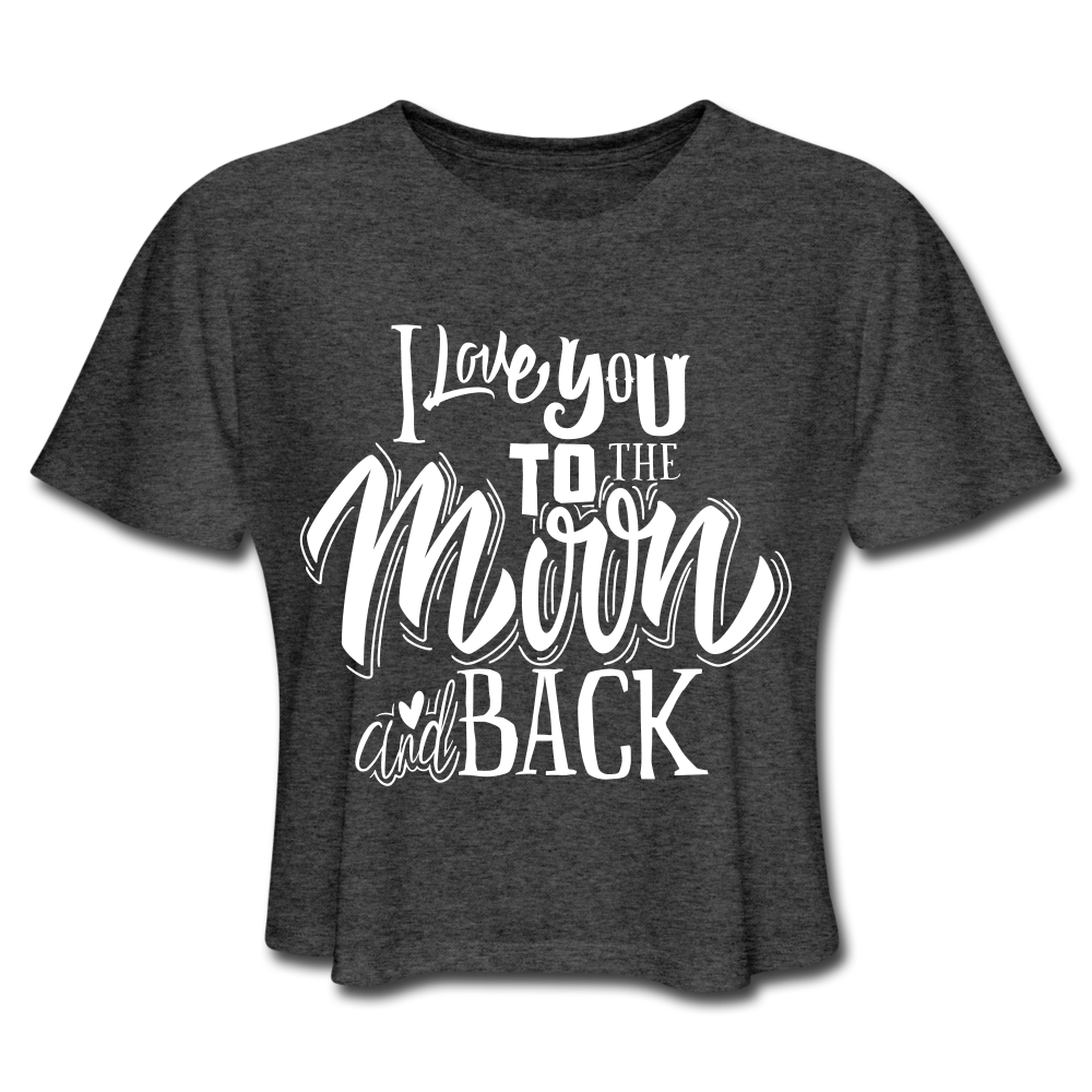I Love You To The Moon And Back - Crop Top Women deep heather - Loyalty Vibes