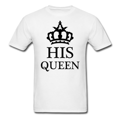 His Queen T-Shirt white - Loyalty Vibes