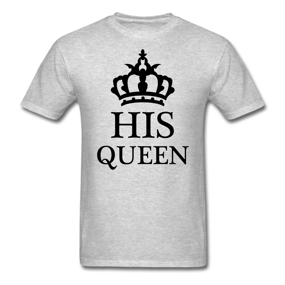 His Queen T-Shirt - heather gray - Loyalty Vibes