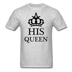 His Queen T-Shirt heather gray - Loyalty Vibes