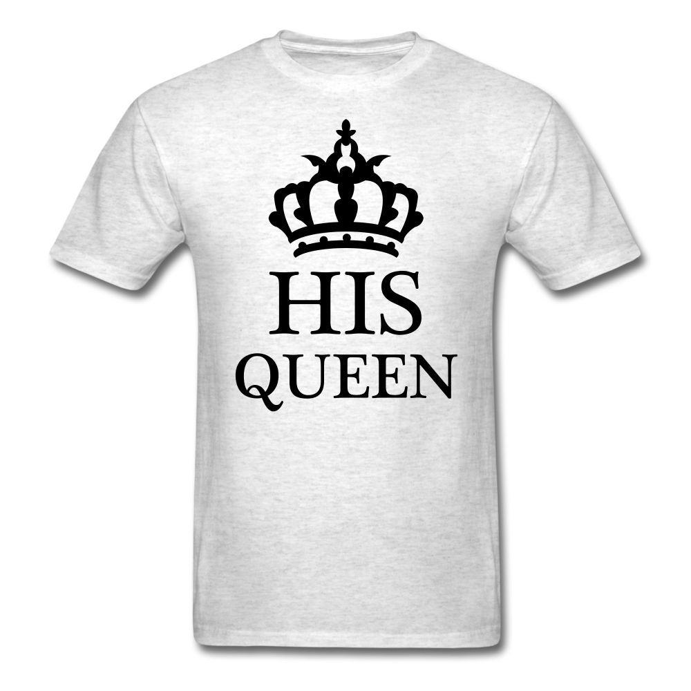 His Queen T-Shirt - light heather gray - Loyalty Vibes