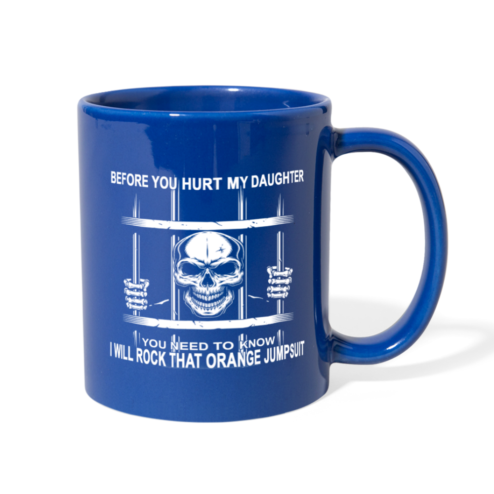 Loyalty Vibes Before You Hurt My Daughter Mug royal blue
