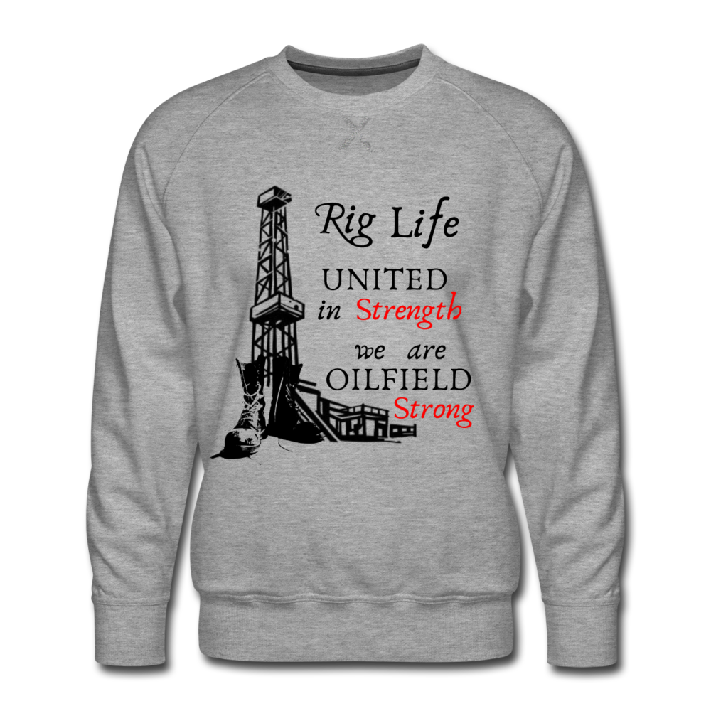 We Are Oilfield Strong Sweatshirt heather gray - Loyalty Vibes