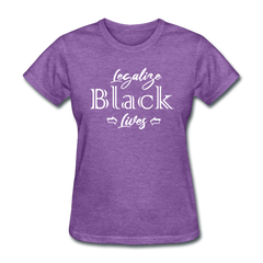 Legalize Black Lives Women's T-Shirt purple heather - Loyalty Vibes