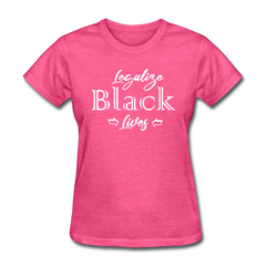 Legalize Black Lives Women's T-Shirt heather pink - Loyalty Vibes