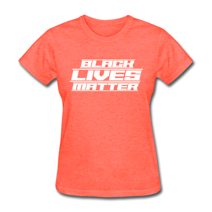 Loyalty Vibes Future Black Lives Matter Women's T-Shirt heather coral
